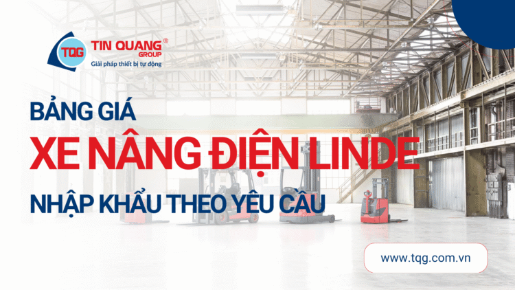 Bảng Giá Xe Nâng Điện Linde Nhập Khẩu Theo Yêu Cầu
