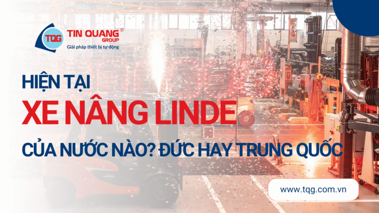 Hiện Tại Xe Nâng Linde Của Nước Nào? Đức Hay Trung Quốc
