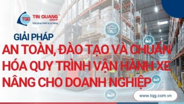 tối ưu vận hành kho và xe nâng trong doanh nghiệp