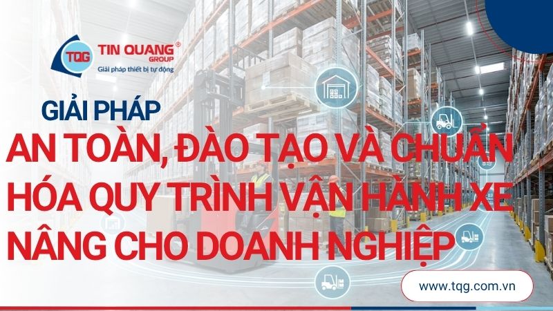 tối ưu vận hành kho và xe nâng trong doanh nghiệp